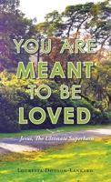 You Are Meant to Be Loved: Jesus, the Ultimate Superhero 198226487X Book Cover