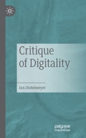 Critique of Digitality 3658369779 Book Cover