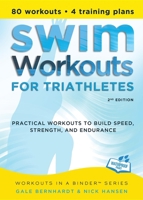 Swim Workouts for Triathletes: Practical Workouts to Build Speed, Strength, and Endurance 1934030759 Book Cover