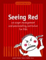 Seeing Red: An Anger Management and Peacemaking Curriculum for Kids 0865714835 Book Cover