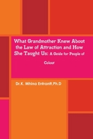 What Grandmother Knew about the law of attraction and how she taught us 0989479307 Book Cover