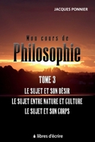 Mon cours de philo.T3: Le sujet et son désir, le sujet entre nature et culture, le sujet et son c. (French Edition) 237692037X Book Cover