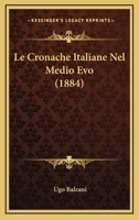 Le Cronache Italiane Nel Medio Evo (1884) 1160153299 Book Cover