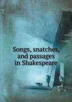 Songs, Snatches, and Passages in Shakespeare 5518736673 Book Cover