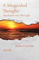 A Misguided Thought: Revelation Into The Light B0CN5189TQ Book Cover