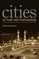 Cities of God and Nationalism: Mecca, Jerusalem, and Rome as Contested World Cities 1594512930 Book Cover