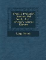 Prosa E Prosatori Siciliani Del Secolo Xvi. 1022856685 Book Cover
