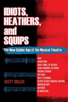 Idiots, Heathers, and Squips: The New Golden Age of the Musical Theatre B084DR2HNW Book Cover