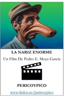 La Nariz Enorme: Un Film De Pericoypico (Spanish Edition) B0DRNTWMN5 Book Cover