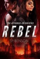 Rebel: the Alliance Chronicles, #4 1973894734 Book Cover