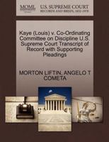 Kaye (Louis) v. Co-Ordinating Committee on Discipline U.S. Supreme Court Transcript of Record with Supporting Pleadings 1270626159 Book Cover