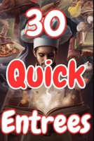 30 Quick Entrees B0FG2FBTCK Book Cover