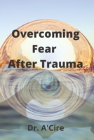 Overcoming Fear After Trauma B09QP2421N Book Cover