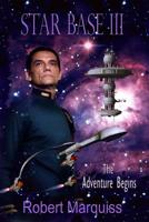 Star Base III: The Adventure Begins 1523463015 Book Cover