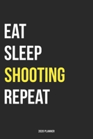 Eat Sleep Shooting Repeat 2020 Planner: Monthly Planner Includes Daily Planner & Monthly Overview Personal Organizer With 2020 Calendar 6x9 Inch and 120 page White Paper 1654414344 Book Cover
