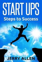 Start Ups: Steps to Success 1517097991 Book Cover