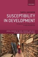 Susceptibility in Development: Micropolitics of Local Development in India and Indonesia 0198854730 Book Cover