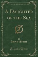 A daughter of the sea 1941281362 Book Cover