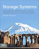 Storage Systems: Organization, Performance, Coding, Reliability, and Their Data Processing 0323907962 Book Cover