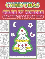 Christmas Color By Number Coloring Book For Kids: Christmas color by number Coloring Book for Kids A Children's Holiday color by number Book with Large Pages. Gifts for Kids Boys & Girls . 1657407039 Book Cover