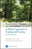 Alzheimer's Disease and Other Dementias: A Better Approach to Coping and Caring 1732229643 Book Cover