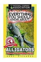 Everything You Should Know About: Alligators 1973899744 Book Cover