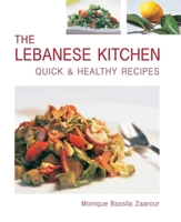 The Lebanese Kitchen: Quick and Healthy Recipes 1566566428 Book Cover