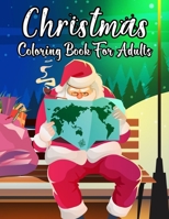 Christmas Coloring Book For Adults: A Festive Coloring Book Featuring Beautiful Winter Landscapes and Heart Warming Holiday Scenes for ... Claus, Reindeer, Elves, Animals, Snowman etc. B08NF3376Y Book Cover