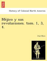 Méjico y sus revoluciones. tom. 1, 3, 4. 1249024544 Book Cover