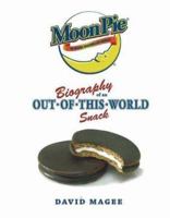 MoonPie: Biography of an Out-of-This-World Snack 0971897484 Book Cover