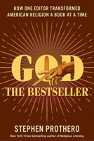God the Bestseller: How One Editor Transformed American Religion a Book at a Time 0062464051 Book Cover
