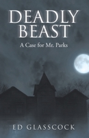 Deadly Beast: A Case for Mr. Parks 1665700076 Book Cover