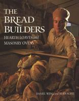 The Bread Builders: Hearth Loaves and Masonry Ovens 1890132055 Book Cover