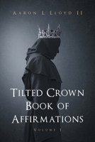 Tilted Crown Book of Affirmations: Volume I B0DQYLJ1C1 Book Cover