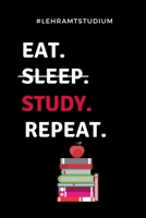 #LEHRAMTSTUDIUM EAT. SLEEP. STUDY. REPEAT.: A5 Geschenkbuch 52 WOCHEN KALENDER für Lehramt Studenten | Geschenkidee zum Geburtstag | Studienbeginn | ... | Schulabschluss | Lehrer (German Edition) 1687726582 Book Cover