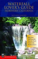 Waterfall Lovers Guide Northern California: More than 300 Waterfalls from the North Coast to the Southern Sierra (Waterfall Lovers Guide) 0898869676 Book Cover