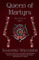 Queen of Martyrs: The Story of Mary I 1542639360 Book Cover