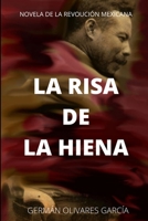 LA RISA DE LA HIENA: Novela de la revolución mexicana (Nueva Novela de la Revolución Mexicana) B09Y56DZ6S Book Cover