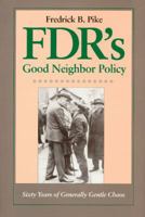 FDR's Good Neighbor Policy: Sixty Years of Generally Gentle Chaos 0292765576 Book Cover