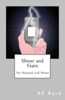 Shiver and Fears: The Haunted Cell Phone 1544800916 Book Cover