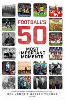 Football's Fifty Most Important Moments: From the Writers of the History Boys Blog 178531632X Book Cover