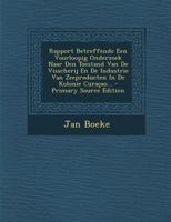 Rapport Betreffende Een Voorloopig Onderzoek Naar Den Toestand Van De Visscherij En De Industrie Van Zeeproducten In De Kolonie Cura�ao... 1011324768 Book Cover