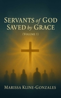 Servants of God Saved by Grace B0FSLH147F Book Cover