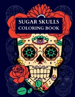 Sugar Skulls Coloring Book 1087985692 Book Cover