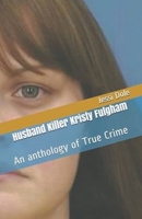 Husband Killer Kristy Fulgham An Anthology of True Crime B0CVNPVHWX Book Cover