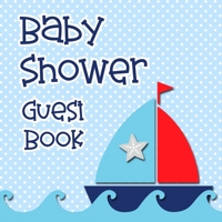 Baby Shower Guest Book: BABY BOY Nautical Edition - Unique, FULL COLOR Keepsake and Visitor Sign-in Journal for Your Baby Shower 1676375759 Book Cover