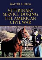 Veterinary Service During the American Civil War 1413773265 Book Cover