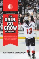 The Gain, Go, Grow Manual : Programming for High Performance Hockey Players 1728343135 Book Cover