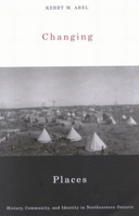 Changing Places: History, Community, And Identity in Northeastern Ontario 0773530711 Book Cover