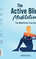 The Active Blind Meditation: The Meditation Exercise B0CLV8TBST Book Cover